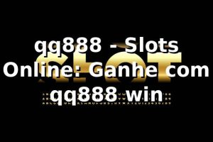 qq888 - Slots Online: Ganhe com qq888 win